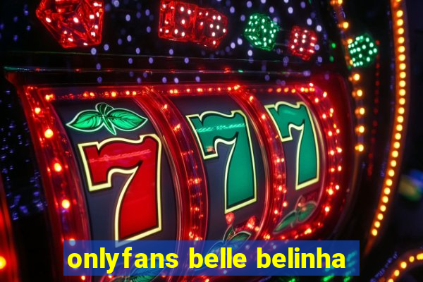 onlyfans belle belinha